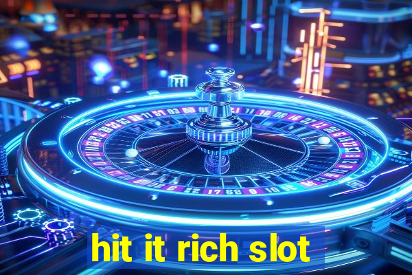 hit it rich slot